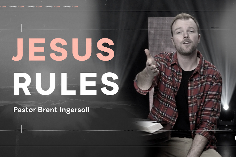 The Good News Series – Jesus Rules