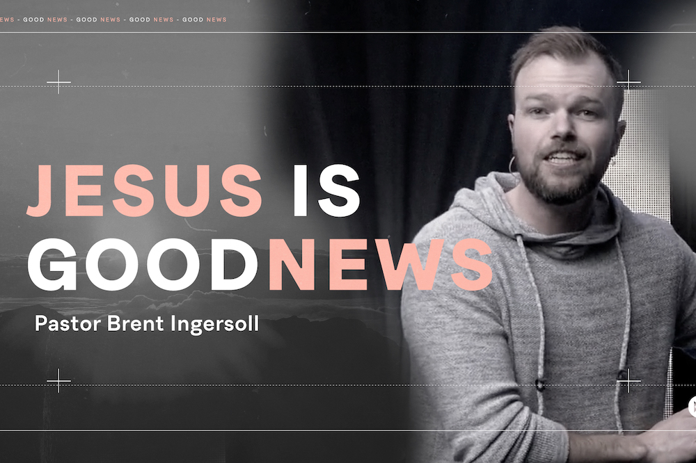 Good News Series – Jesus is Good News